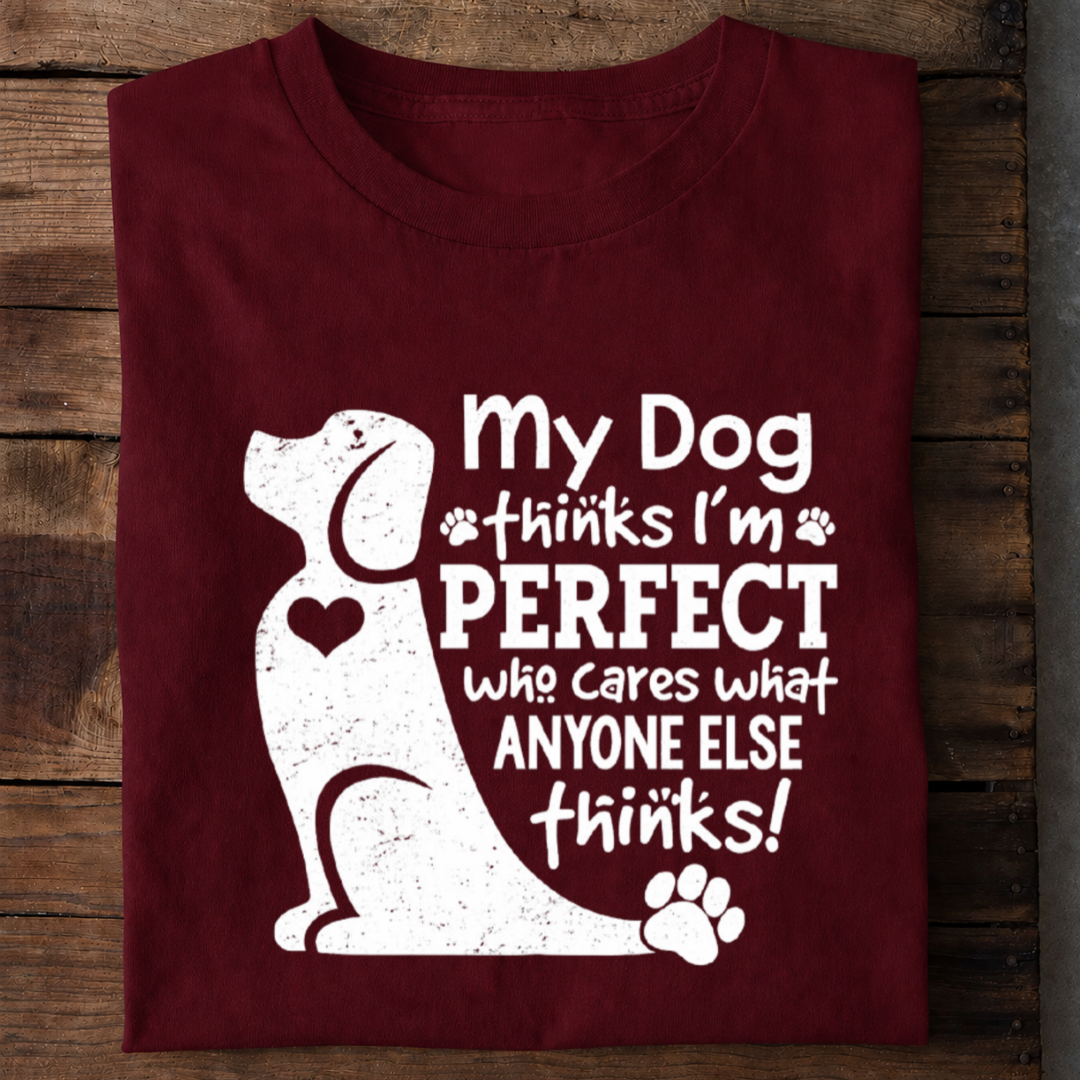 My Dog Thinks I’m Perfect Premium Cotton T Shirt
