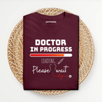 Doctor In Progress T Shirt