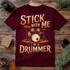 Stick With Me Drummer T Shirt