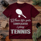 When Life Gets Complicated I Play Tennis T Shirt
