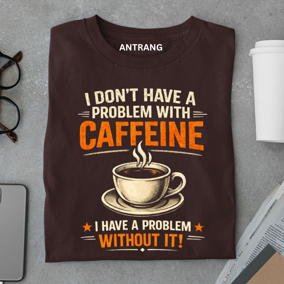 No Problem With Coffee T Shirt