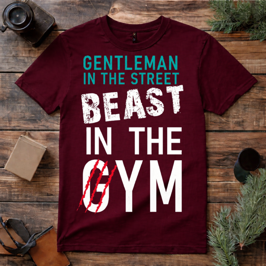 Gentleman in the Street Beast in the Gym T Shirt
