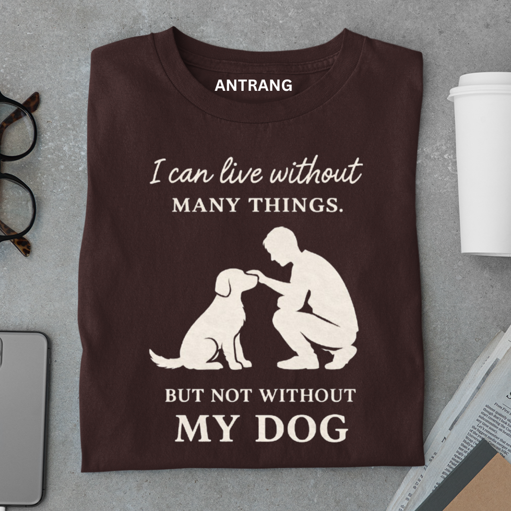 Can’t Live Without My Dog T Shirt