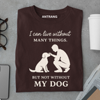 Can’t Live Without My Dog T Shirt