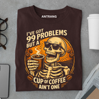 Coffee Over Problems T Shirt