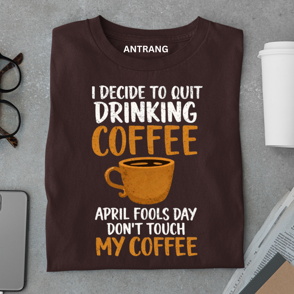 April Fools Coffee Joke T Shirt