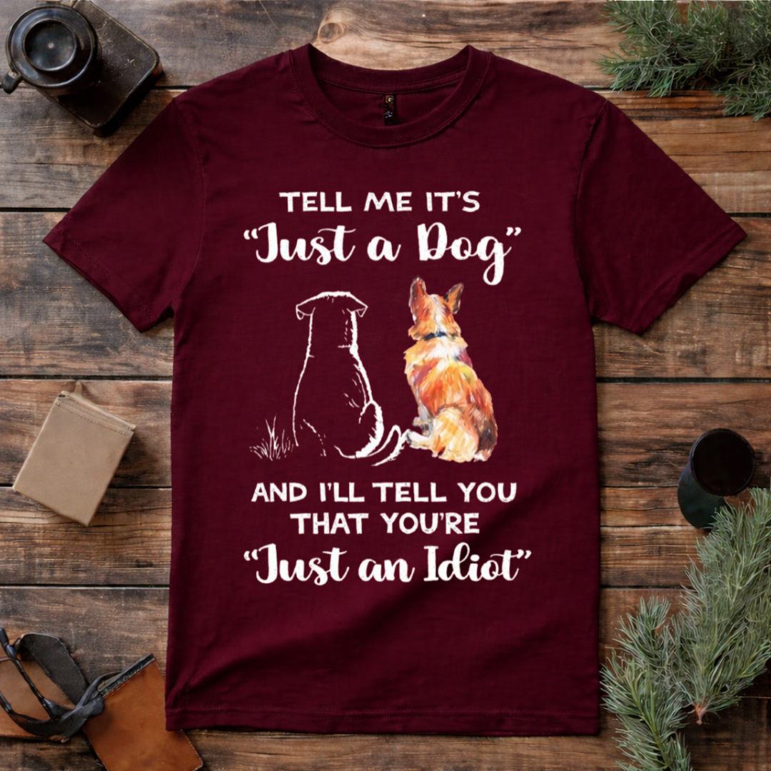 Just a Dog? Dog Lover T Shirt