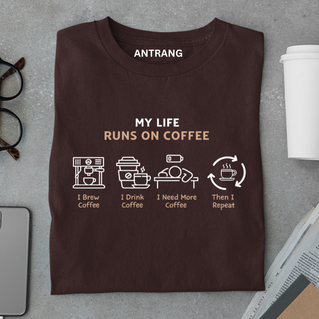 Life Runs on Coffee T Shirt