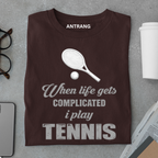 When Life Gets Complicated I Play Tennis T Shirt