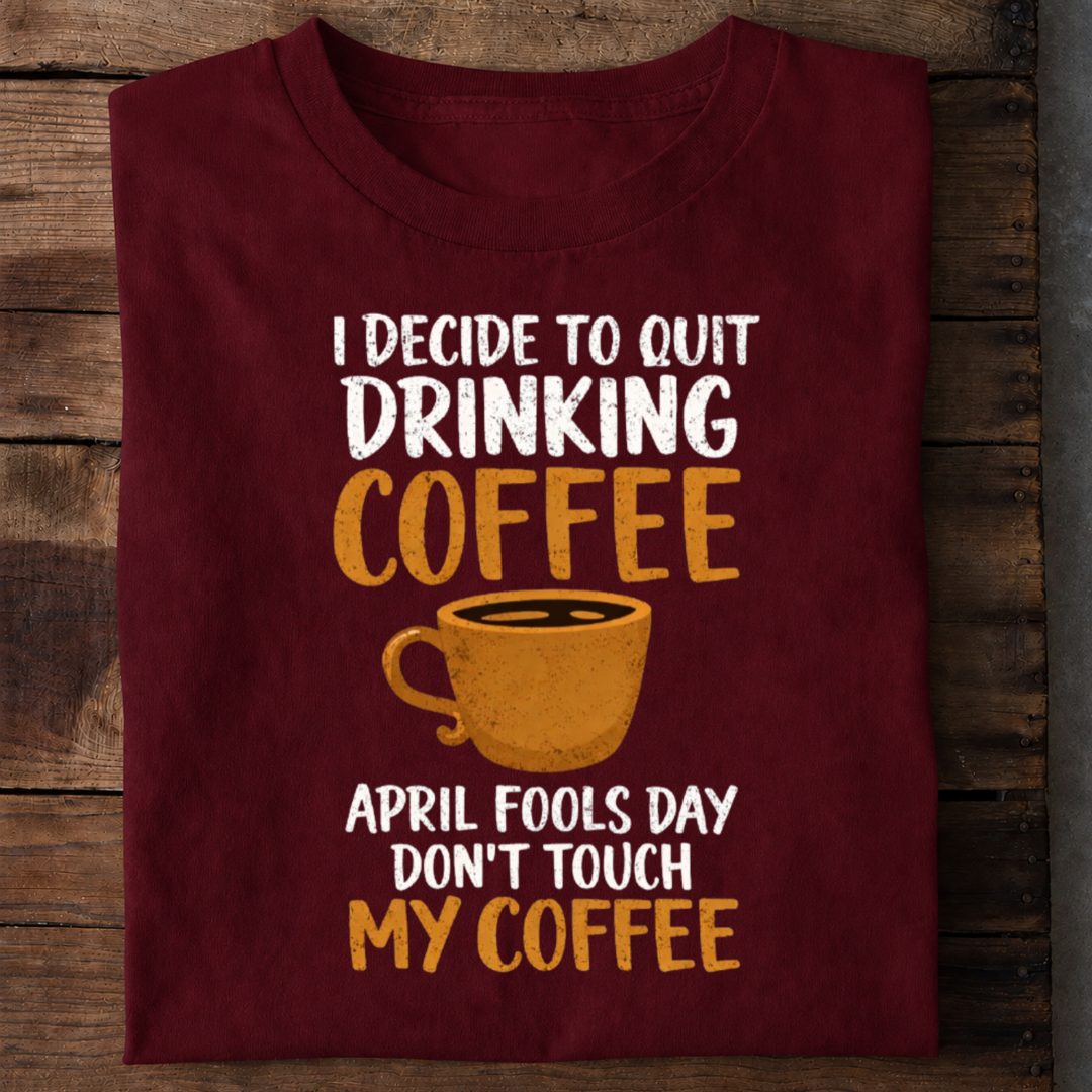 April Fools Coffee Premium Cotton T Shirt