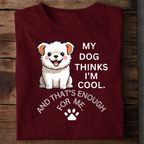 My Dog Thinks I’m Cool Premium Cotton T Shirt
