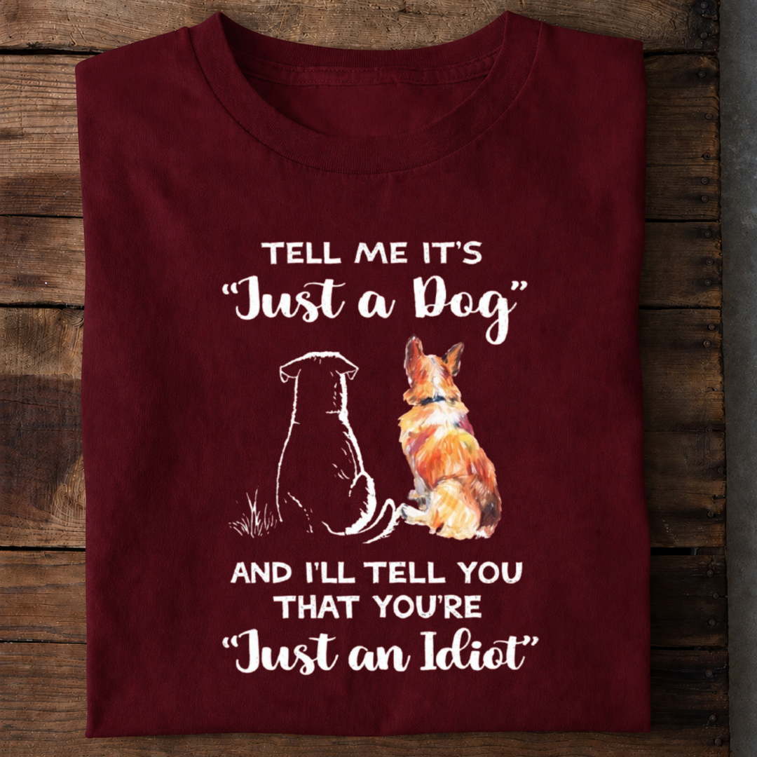 Just a Dog? Dog Lover Premium Cotton T Shirt