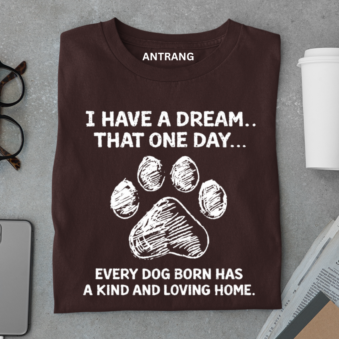 Every Dog Deserves a Home T Shirt