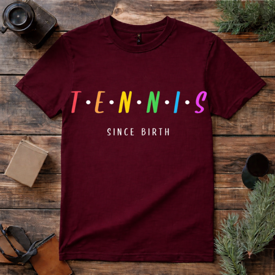 Tennis Since Birth T Shirt