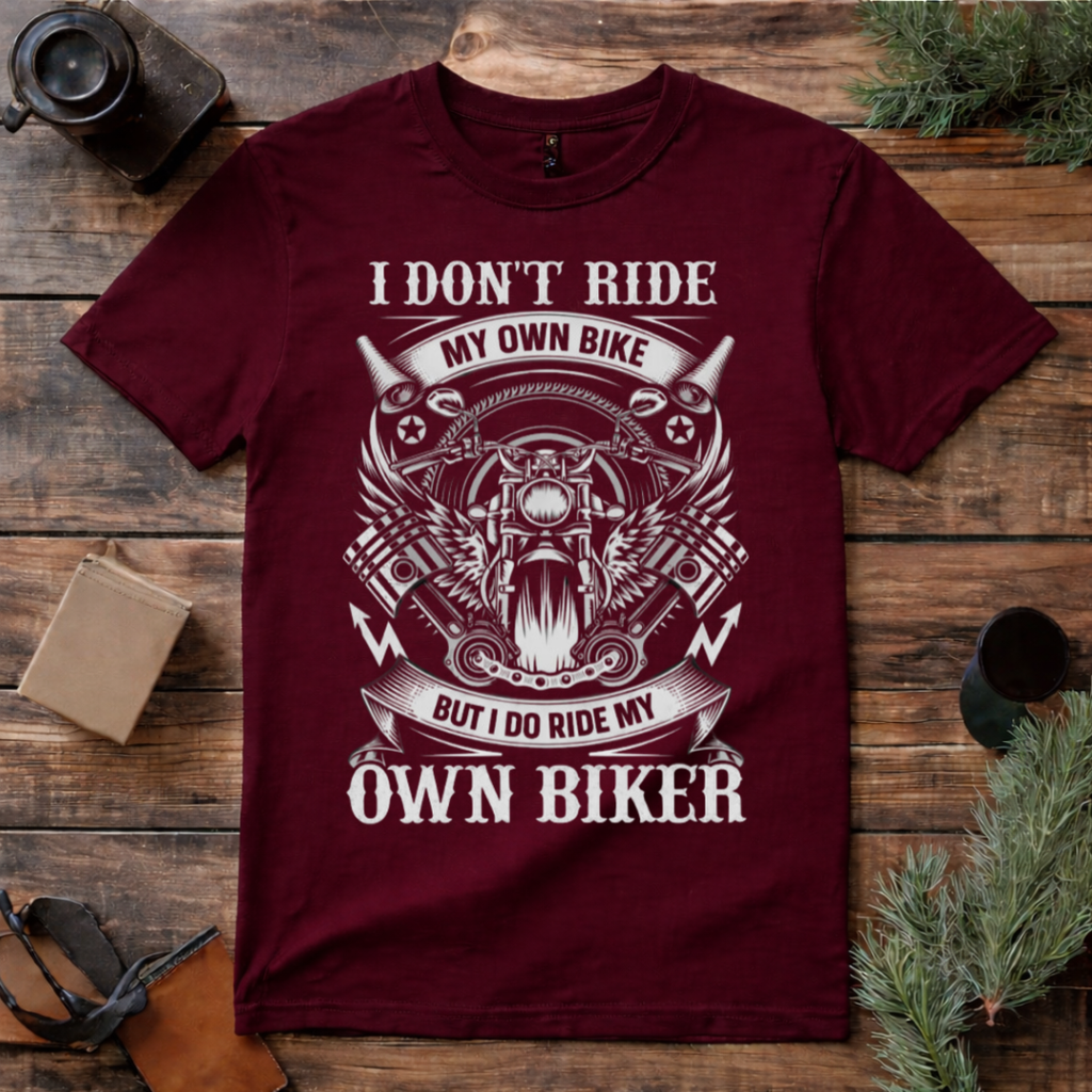 I Ride My Own Biker T Shirt