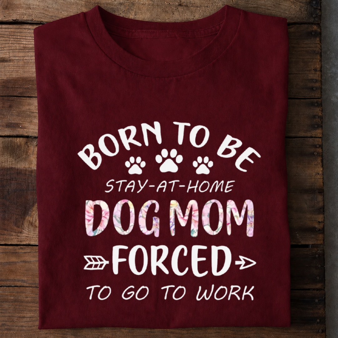Born to Be Dog Mom Premium Cotton T Shirt