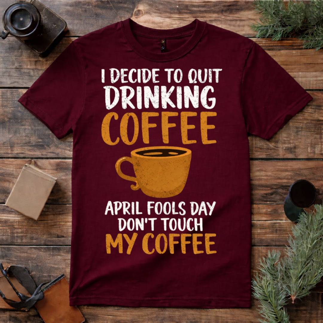 April Fools Coffee Joke T Shirt