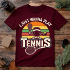 Just Wanna Play Tennis T Shirt