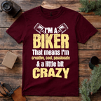I’m a Biker A Little Bit Crazy T Shirt