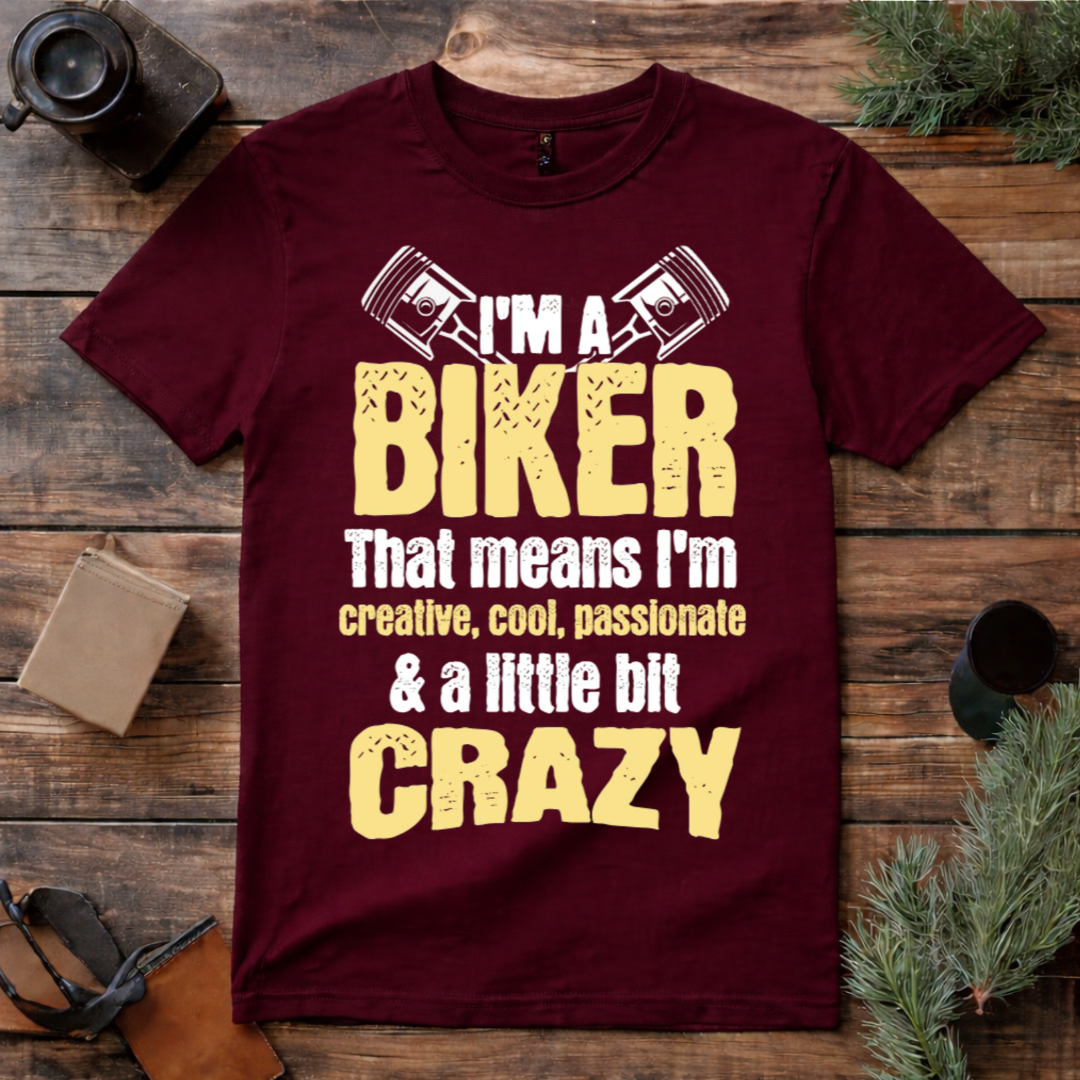 I’m a Biker A Little Bit Crazy T Shirt