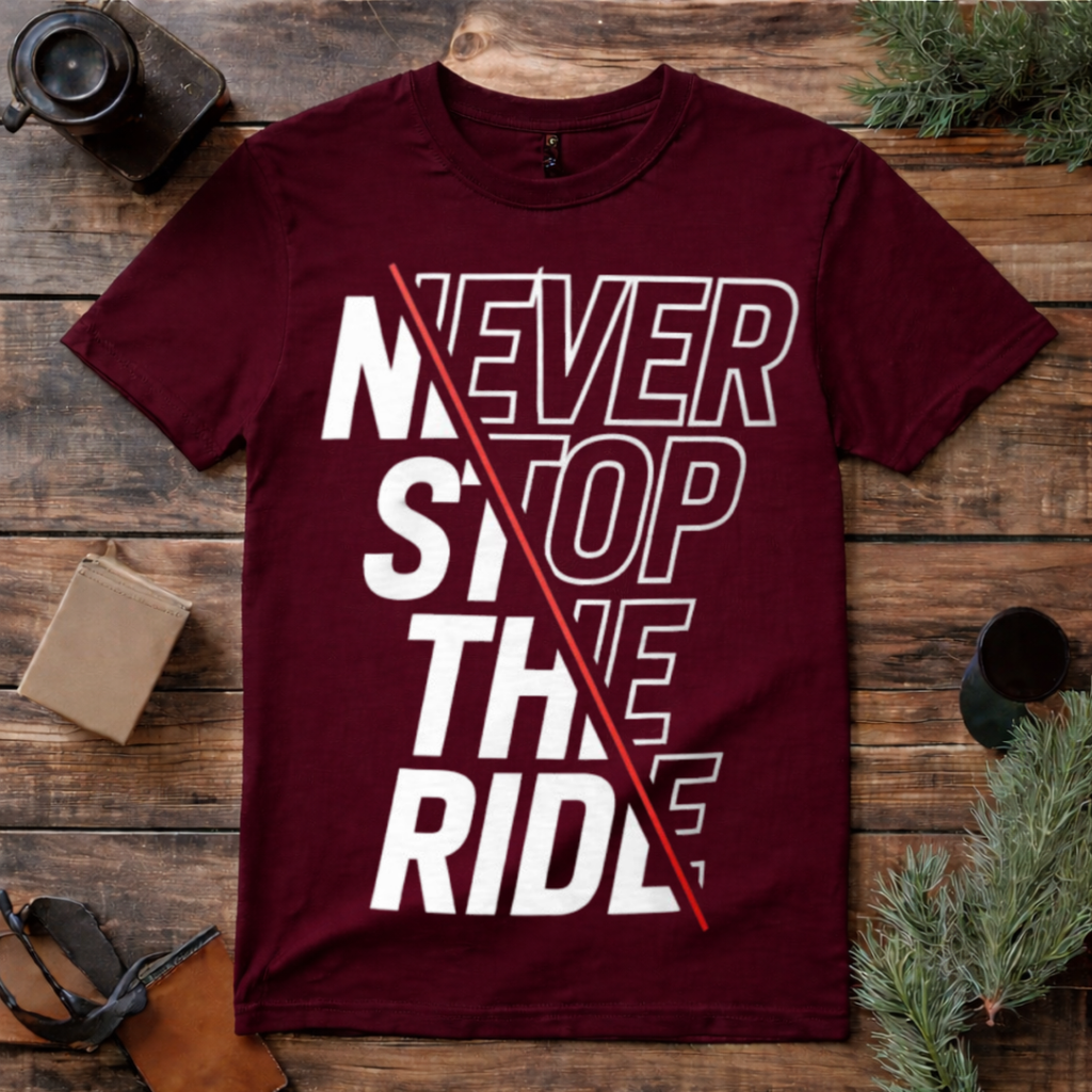 Never Stop the Ride T Shirt