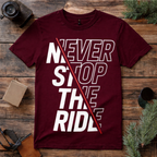 Never Stop the Ride T Shirt