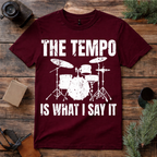 The Tempo Is What I Say T Shirt