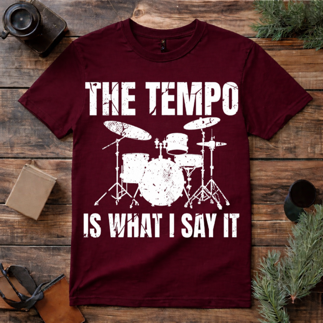 The Tempo Is What I Say T Shirt
