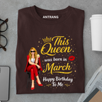 March Queen Birthday T Shirt