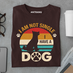 Not Single I Have a Dog T Shirt
