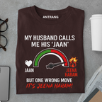 Jaan to Jeena Haram Wife T Shirt