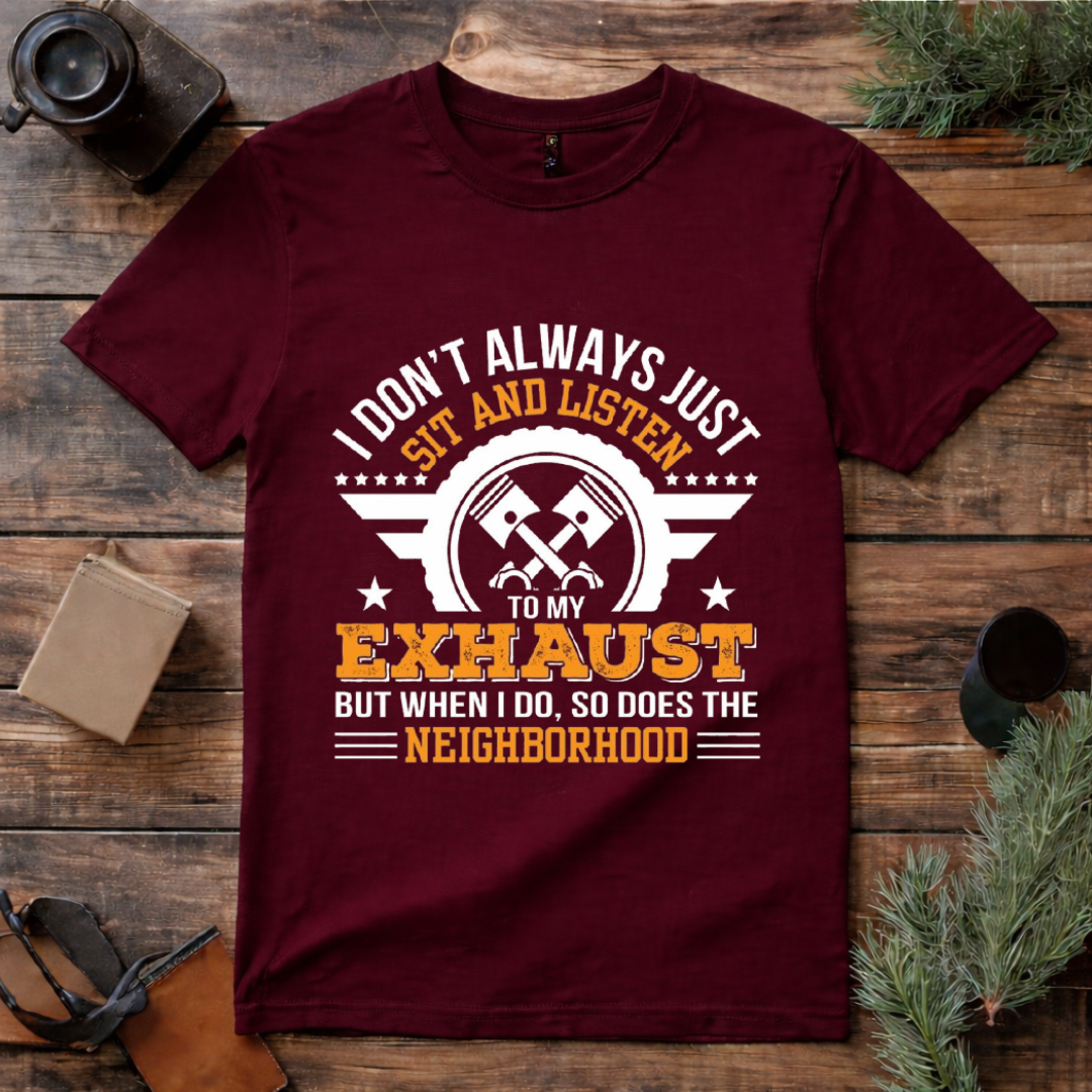 Listen to My Exhaust T Shirt
