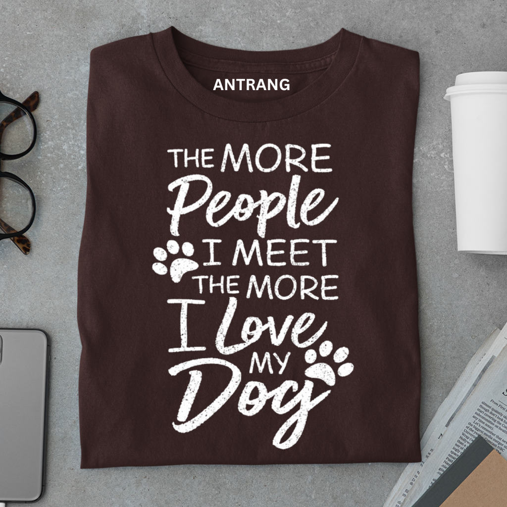 The More I Love My Dog T Shirt