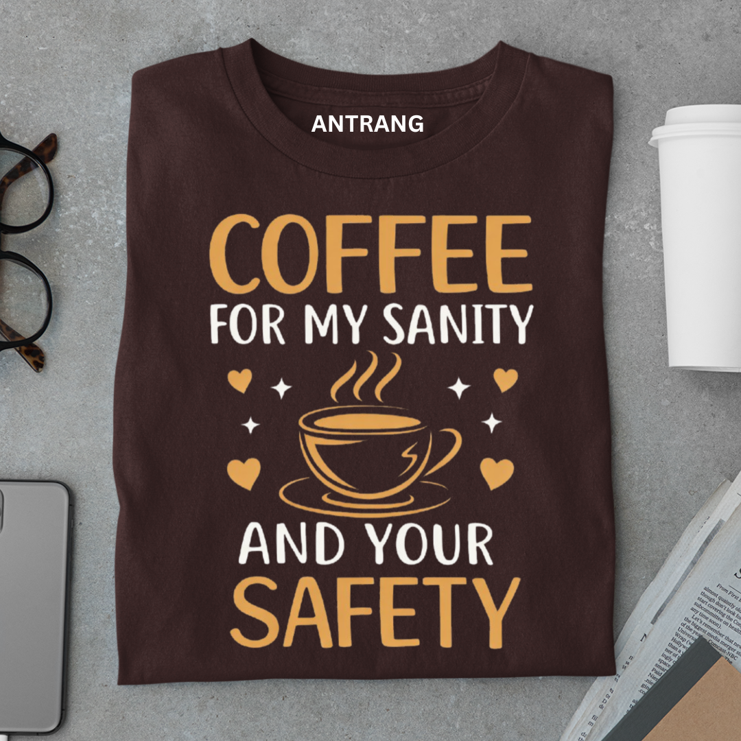 Coffee for My Sanity T Shirt