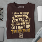 Drinking Coffee Fixed Thinking T Shirt
