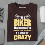 I’m a Biker A Little Bit Crazy T Shirt
