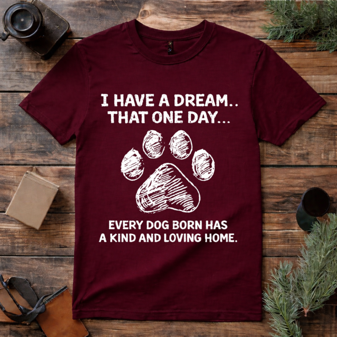 Every Dog Deserves a Home T Shirt