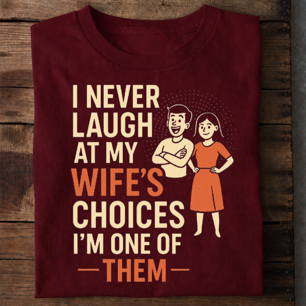 My Wife’s Choice T Shirt