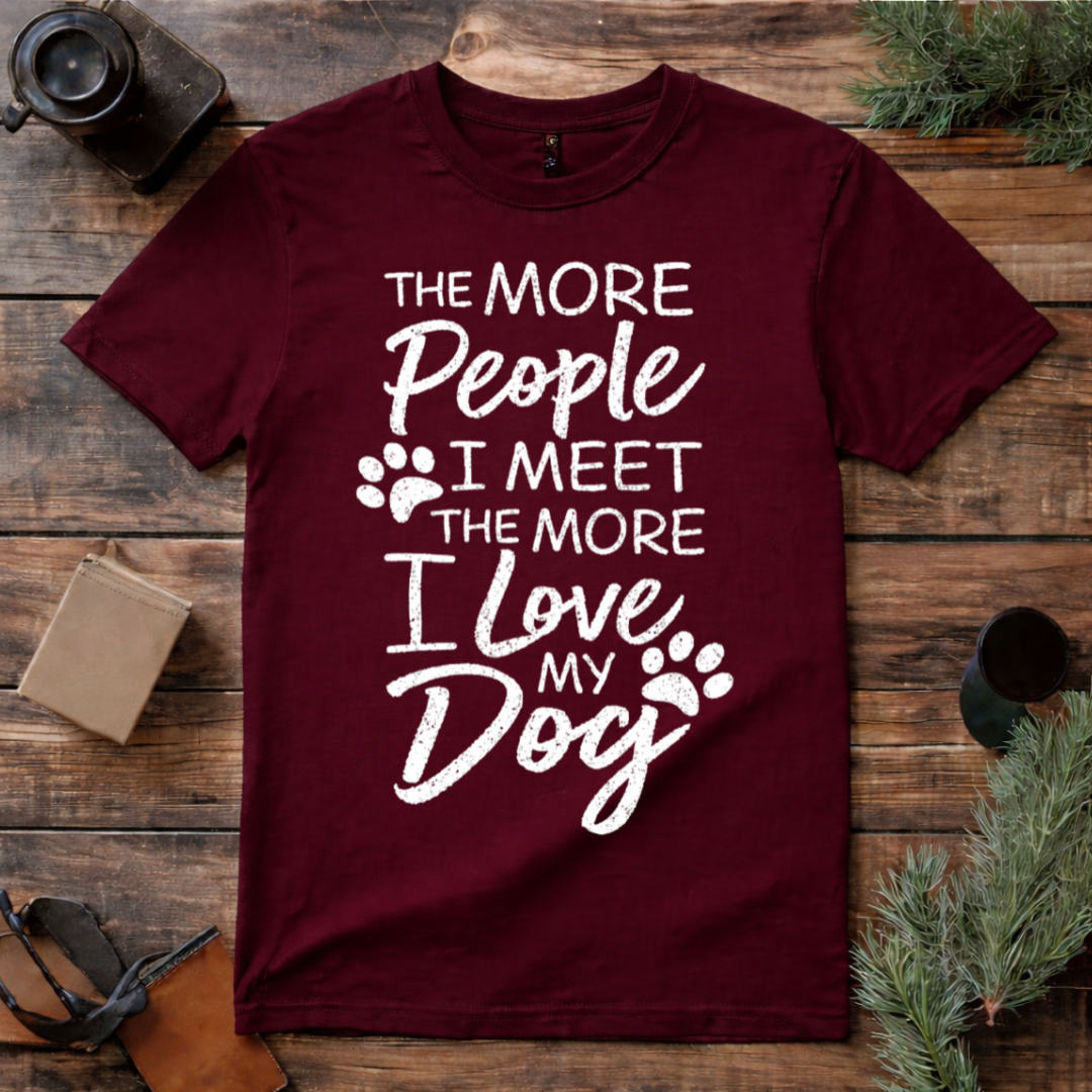 The More I Love My Dog T Shirt
