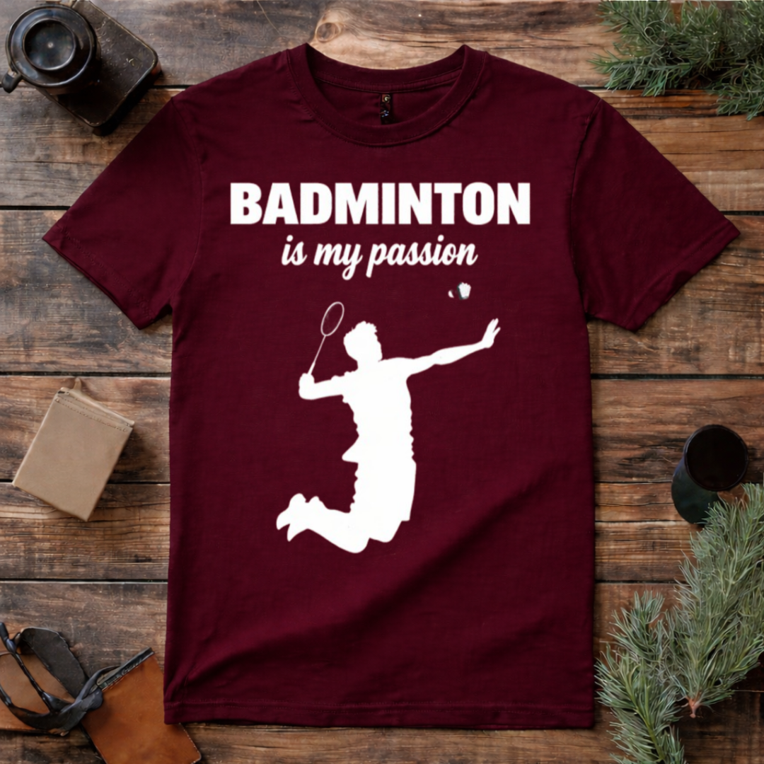Badminton Is My Passion T Shirt