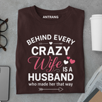 Behind Every Crazy Wife T Shirt
