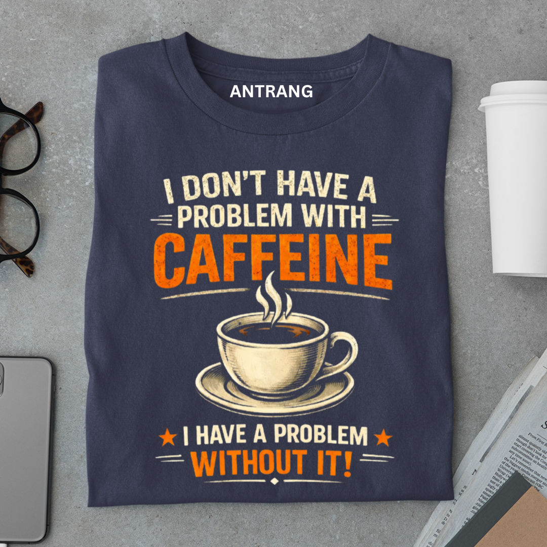 No Problem With Coffee T Shirt