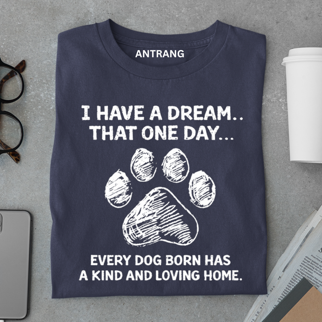 Every Dog Deserves a Home T Shirt