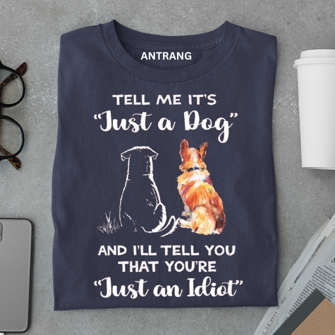 Just a Dog? Dog Lover T Shirt