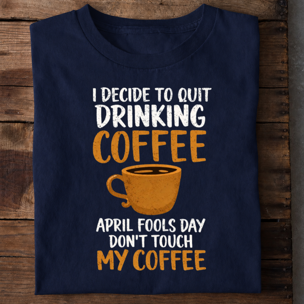 April Fools Coffee Premium Cotton T Shirt