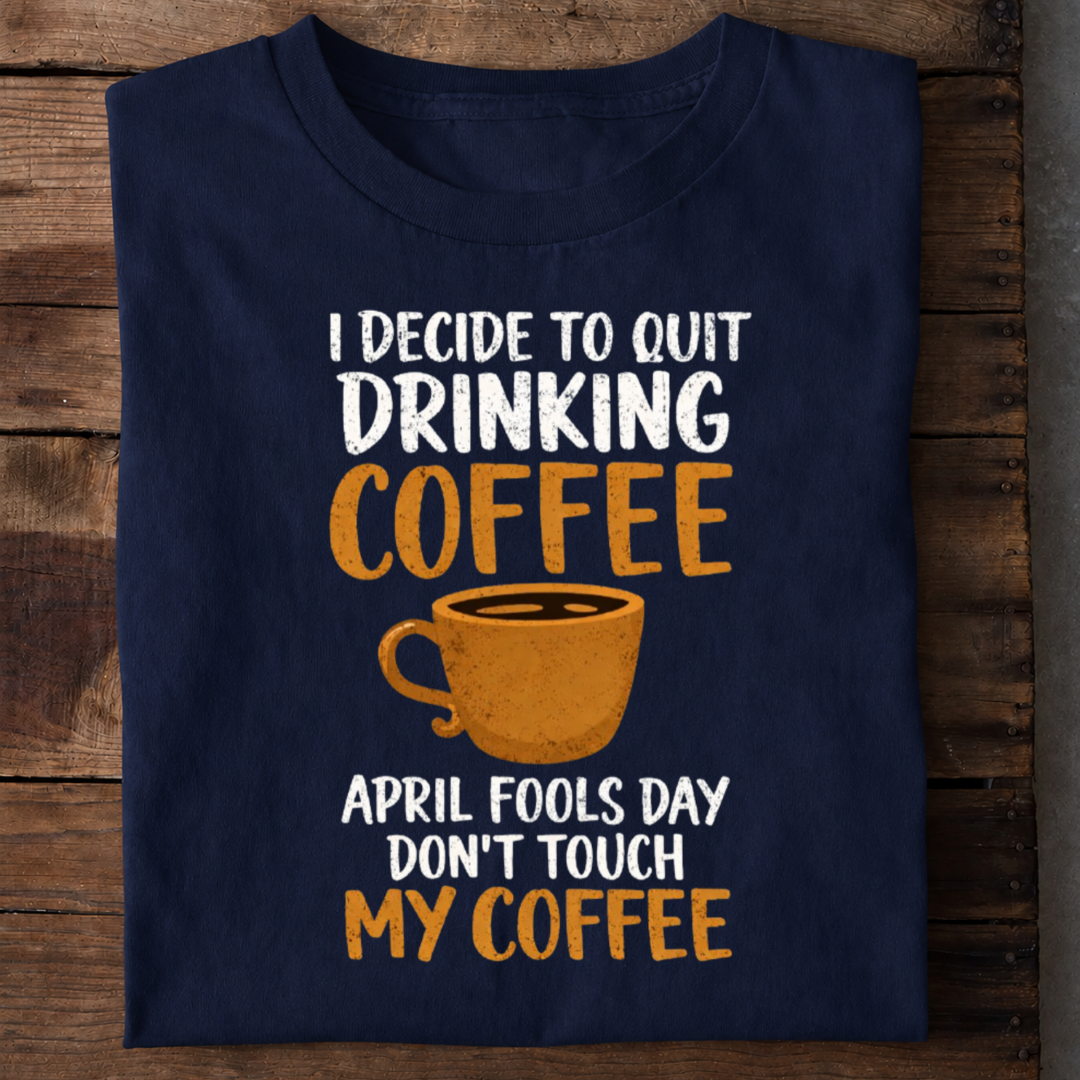 April Fools Coffee Premium Cotton T Shirt