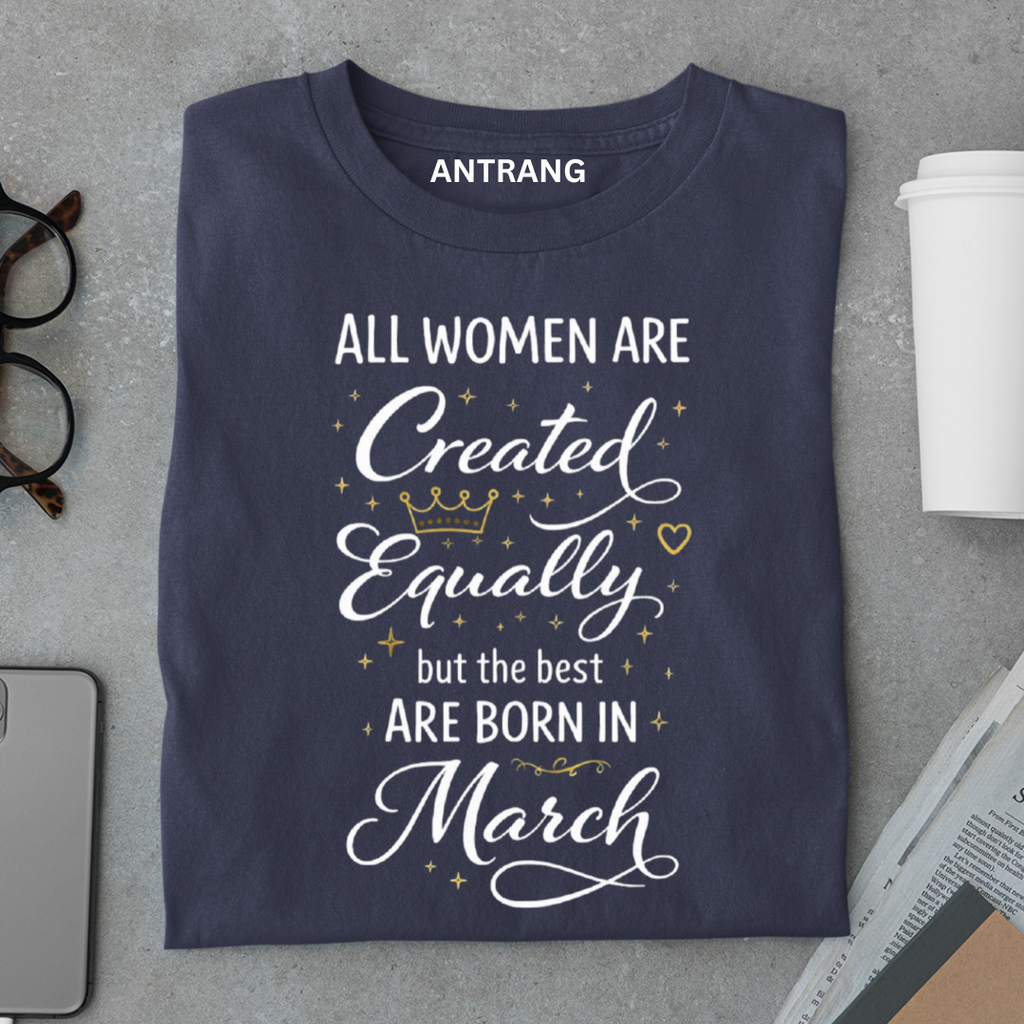 March Born Women T Shirt