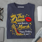 March Queen Birthday T Shirt