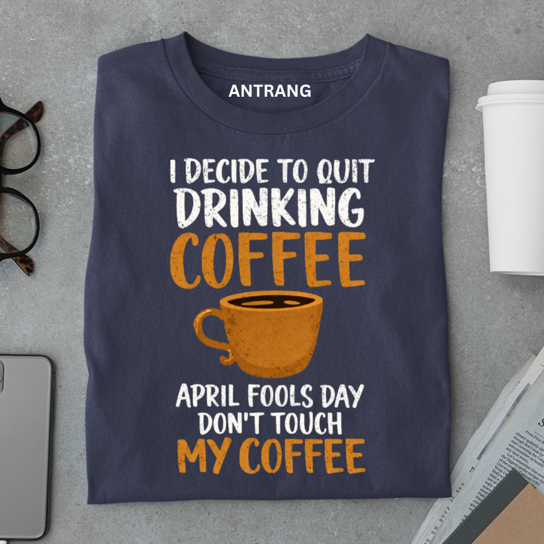 April Fools Coffee Joke T Shirt