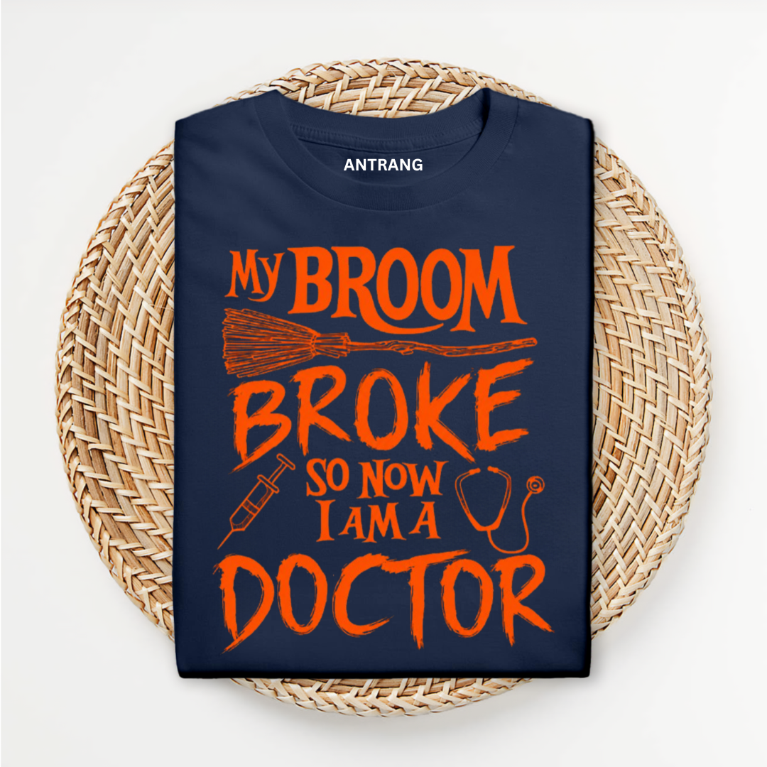Broom Broke Doctor T Shirt